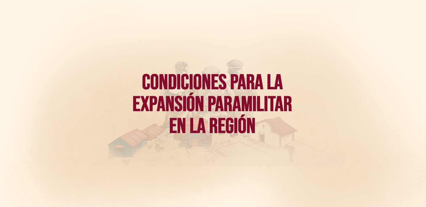 CONDICIONES PARA LA EXPANSIÓN PARAMILITAR EN LA REGIÓN