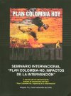 Plan Colombia Hoy: Seminario internacional “Plan Colombia – No, impactos de la intervención”