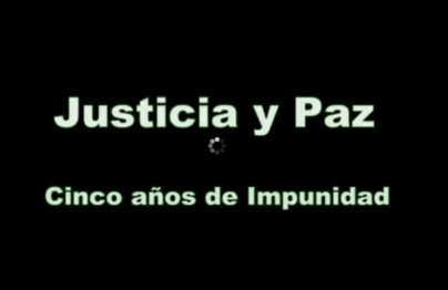 Justicia y Paz Cinco años de Impunidad