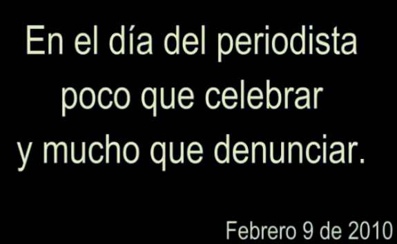 En el día del periodista poco que celebrar y mucho que denunciar.