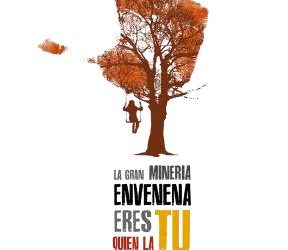 Campaña “La gran minería envenena. Eres tú quien la frena”