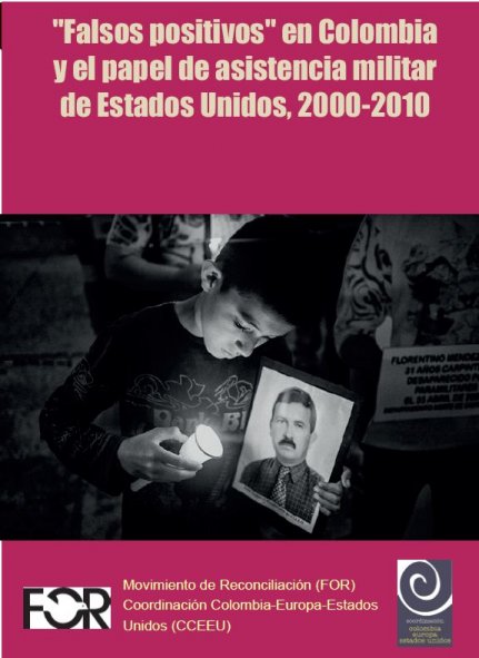 Informe: Falsos positivos en Colombia y el papel de la asistencia militar de Estados Unidos 2000 – 2010