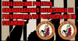 Declaración 2o. Seminario Nacional para la defensa de prisioneras y prisioneros políticos en Colombia, “Edwin Alberto Ruíz Chaparro”