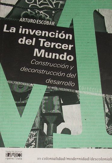La invención del tercer mundo – Arturo Escobar