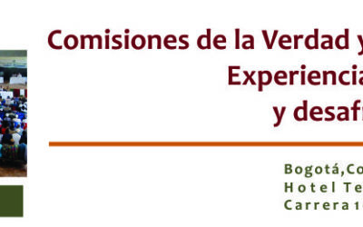 Comisiones de la Verdad y Procesos de Paz: Experiencias internacionales y desafíos para Colombia: ICTJ