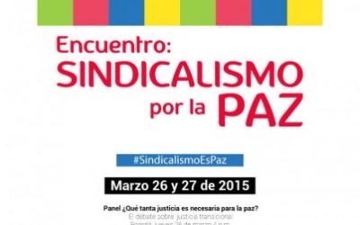 Encuentro Sindicalismo por la Paz – #SindicalismoEsPaz 27 de marzo de 2015