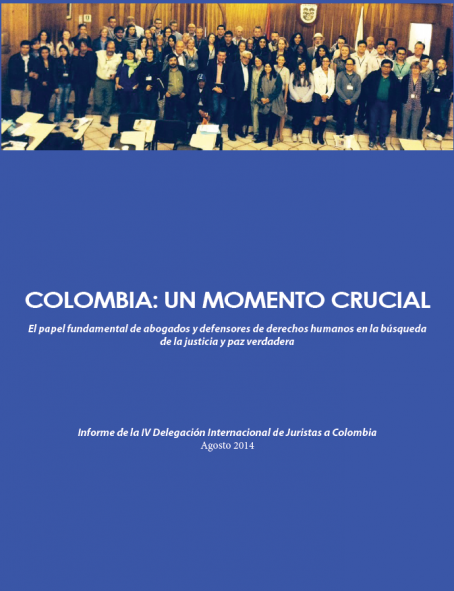 Colombia: Un momento crucial – Informe IV Caravana de Juristas 2014