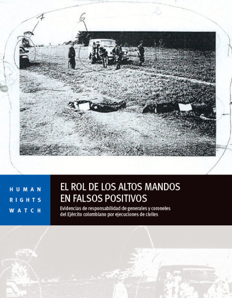 Colombia: Altos mandos militares vinculados con ejecuciones extrajudiciales Generales y coroneles implicados en “falsos positivos”