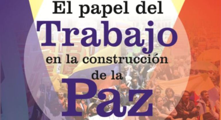Foro-Audiencia  El papel del trabajo en la construcción  de la paz en Colombia