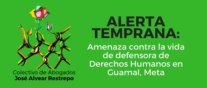 Alerta Temprana: Amenaza contra la vida de defensora de DH, del ambiente y el territorio en Guamal, Meta