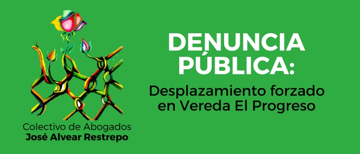 Denuncia Pública: Desplazamiento forzado en vereda el Progreso