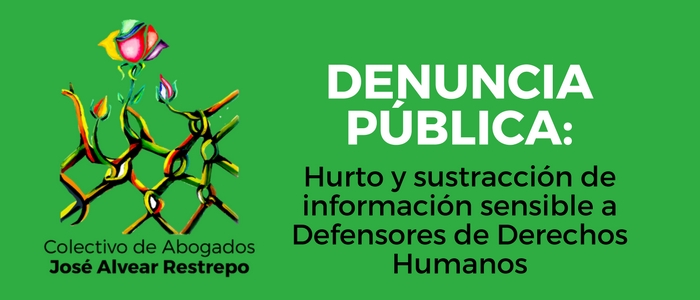 Denuncia Pública: Hurto y sustracción de información sensible a Defensores de Derechos Humanos