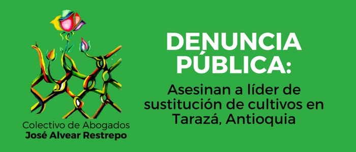 Denuncia Pública: Asesinan a líder de sustitución de cultivos en Tarazá, Antioquia