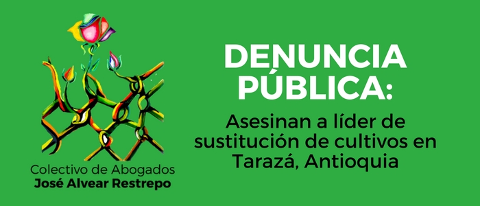Denuncia Pública: Asesinan a líder de sustitución de cultivos en Tarazá, Antioquia