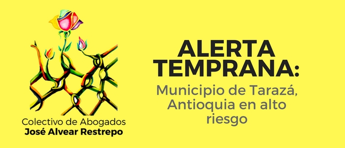 Alerta Temprana: Municipio de Tarazá, Antioquia en alto riesgo