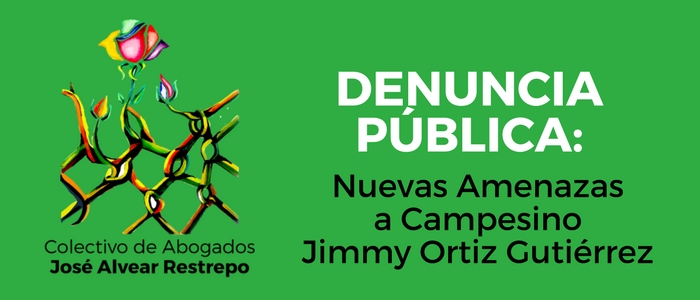 Denuncia Pública: Nuevas Amenazas a Campesino Jimmy Ortiz Gutiérrez