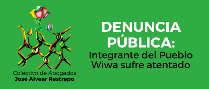 Denuncia Pública: Integrante del Pueblo Wiwa sufre atentado