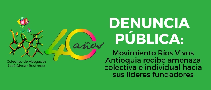 Movimiento Ríos Vivos Antioquia recibe amenaza colectiva e individual hacia sus líderes fundadores