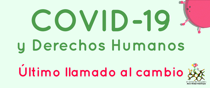 COVID19 y Derechos Humanos: Último llamado al cambio