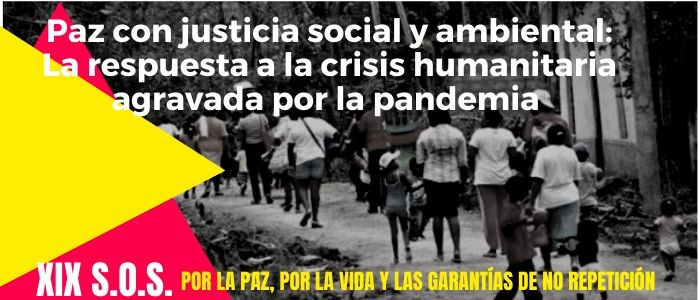 Paz con justicia social y ambiental: La respuesta a la crisis humanitaria agravada por la pandemia