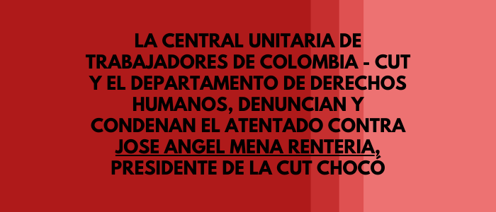 Condenamos atentado al presidente de la CUT Chocó