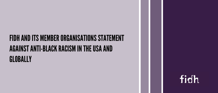FIDH and its member organisations statement against anti-Black racism in the USA and globally