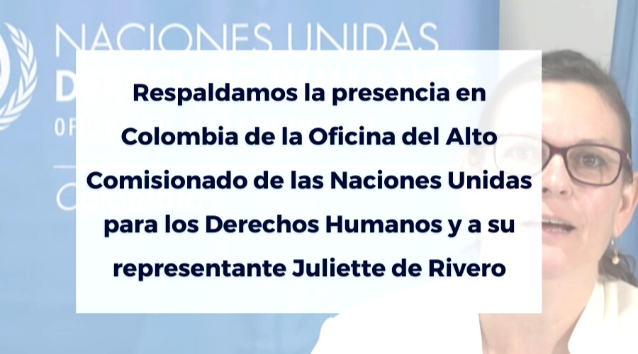 Respaldamos la presencia en Colombia de la Oficina del Alto Comisionado de las Naciones Unidas para los Derechos Humanos y a su Representante Juliette de Rivero