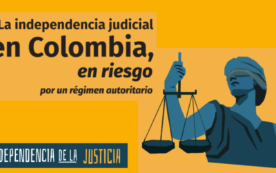 Informe: La independencia judicial en Colombia, en riesgo por un régimen autoritario