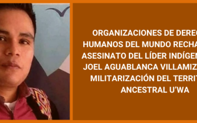 Rechazamos el asesinato del líder indígena U’wa Joel Aguablanca Villamizar y la militarización del territorio ancestral