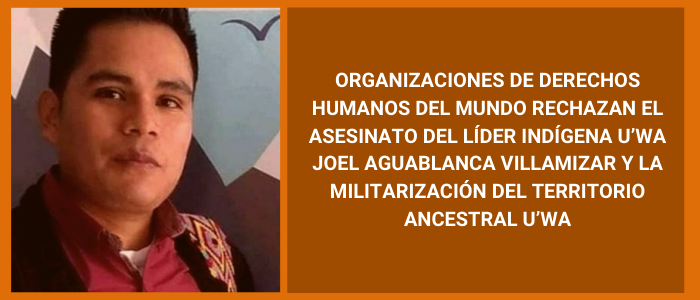 Rechazamos el asesinato del líder indígena U’wa Joel Aguablanca Villamizar y la militarización del territorio ancestral