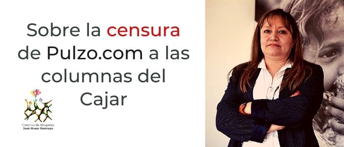 Sobre la censura de @pulzo a las columnas del Cajar