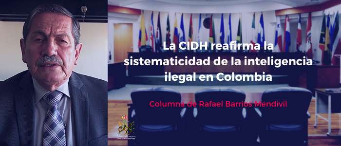 La CIDH reafirma la sistematicidad de la inteligencia ilegal en Colombia