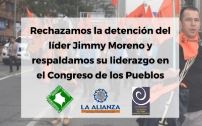 Rechazamos la detención del líder Jimmy Moreno y respaldamos su liderazgo en el Congreso de los Pueblos