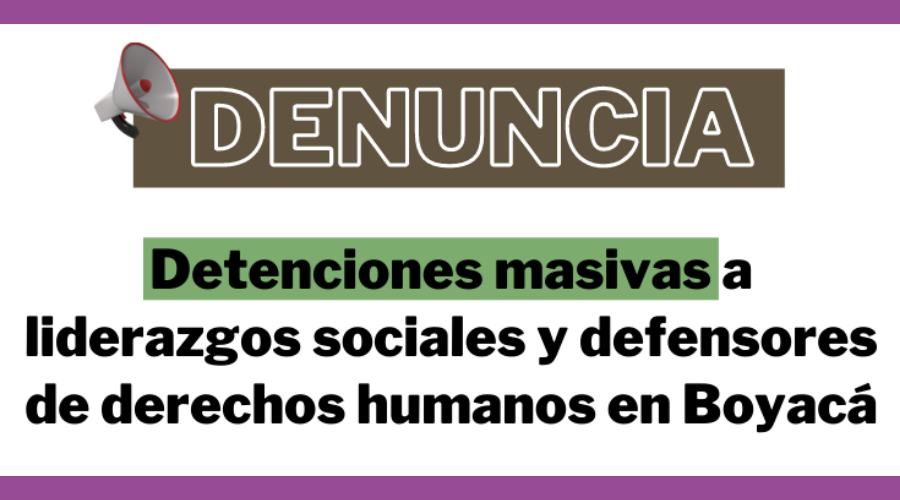 Massive arrests of social leaders and human rights defenders in Boyacá