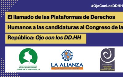 El llamado de las plataformas de derechos humanos a las candidaturas al Congreso de la República : Ojo con los DDHH