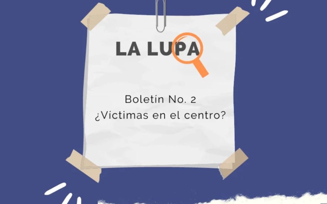 La Lupa No. 2 – ¿Víctimas en el centro?