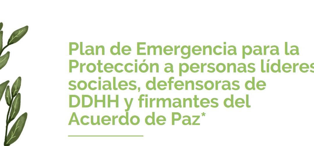 Plan de Emergencia para la Protección a personas líderes sociales, defensoras de DDHH y firmantes del Acuerdo de Paz