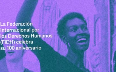 La Federación Internacional por los Derechos Humanos celebra su 100 aniversario