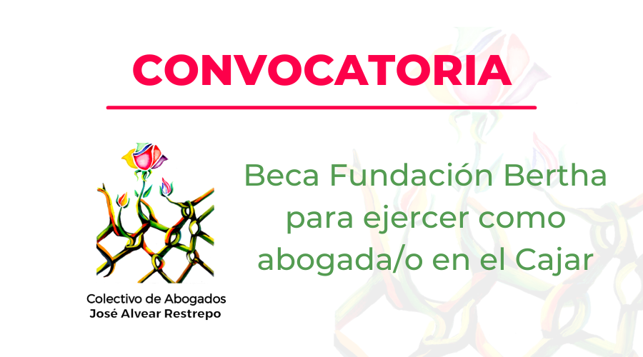 Convocatoria Beca Fundación Bertha para ejercer como abagada/o en el Cajar