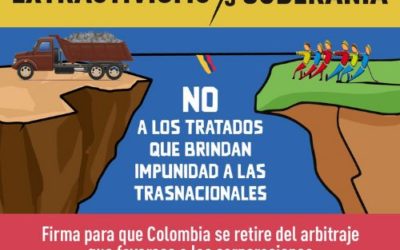 Firma la solicitud para que el Gobierno se retire de tratados que permiten que Colombia sea demandada ante tribunales diseñados por y para favorecer a las transnacionales