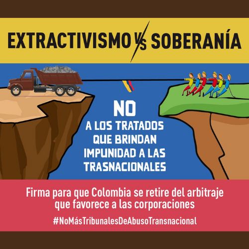 Firma la solicitud para que el Gobierno se retire de tratados que permiten que Colombia sea demandada ante tribunales diseñados por y para favorecer a las transnacionales