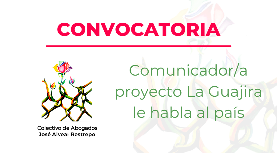 Convocatoria comunicador/a proyecto La Guajira le habla al país