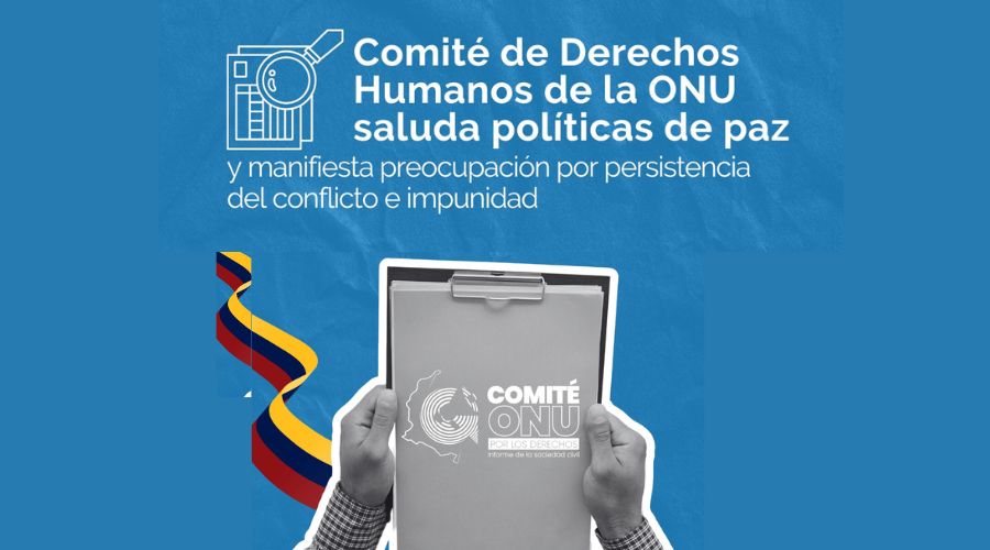 Comité de Derechos Humanos de la ONU saluda políticas de paz y manifiesta preocupación por persistencia del conflicto e impunidad