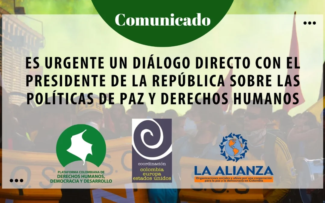 Es urgente un diálogo directo con el Presidente de la República sobre las políticas de paz y derechos humanos