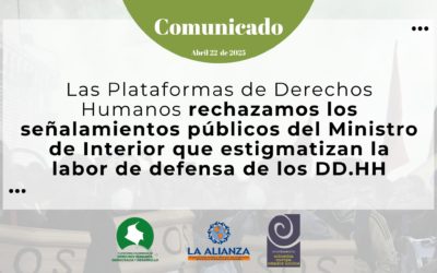 Las plataformas de derechos humanos rechazamos los señalamientos públicos del ministro de interior que estigmatizan la labor de defensa de los DD.HH.