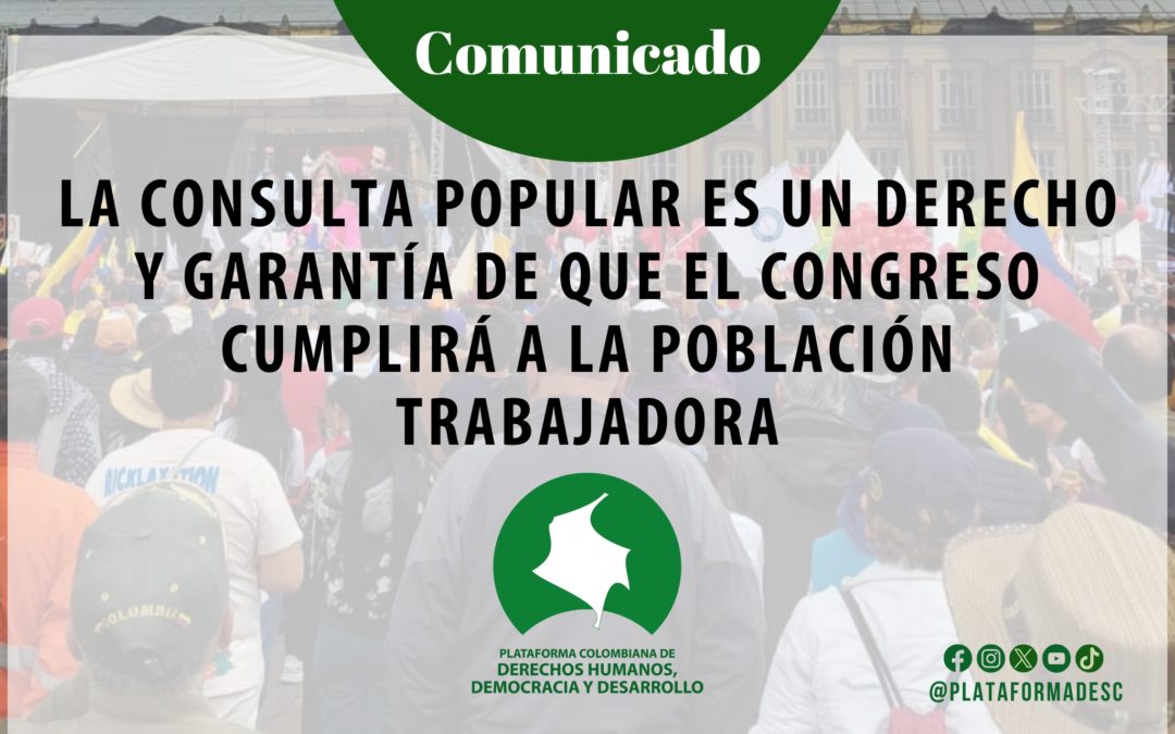La Consulta Popular es un derecho y garantía de que el Congreso cumplirá a la población trabajadora