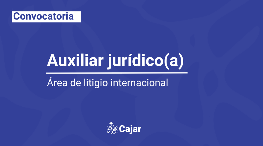 Convocatoria para el cargo de auxiliar jurídico(a) para el área de litigio internacional