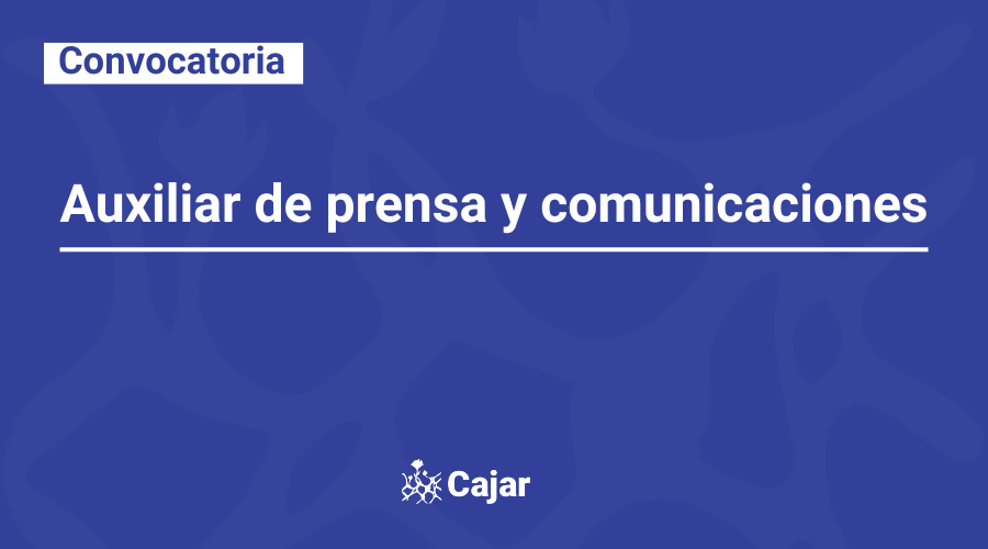 Convocatoria para auxiliar de prensa y comunicaciones (Estudiante)