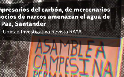 Empresarios del carbón, de mercenarios y socios de narcos amenazan el agua de La Paz, Santander
