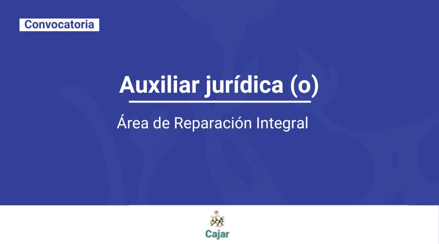 Convocatoria auxiliar jurídica (o) para el Área de Reparación Integral